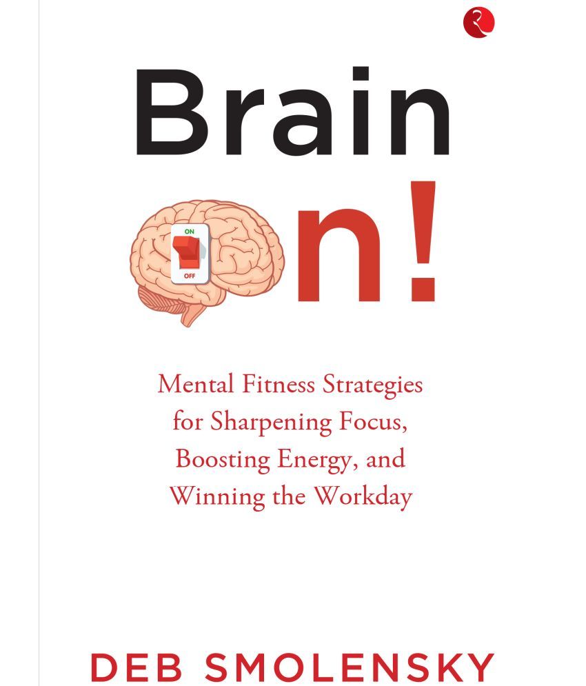     			Brain On : Mental Fitness Strategies for Sharpening Focus, Boosting Energy, and Winning the Workday