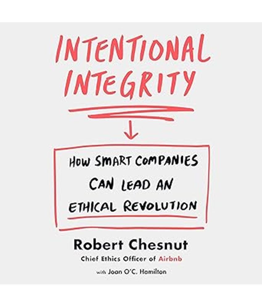     			Intentional Integrity: How Smart Companies Can Lead an Ethical Revolution