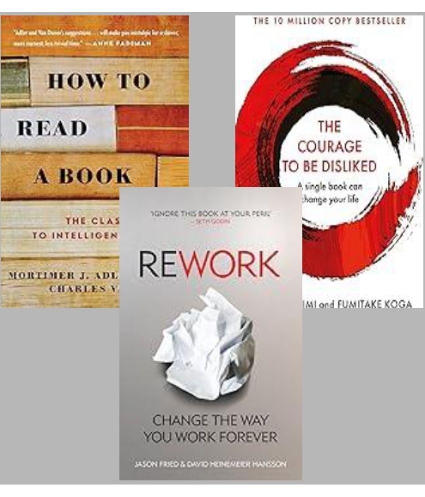     			How to Read a Book + Rework + The Courage To Be Disliked