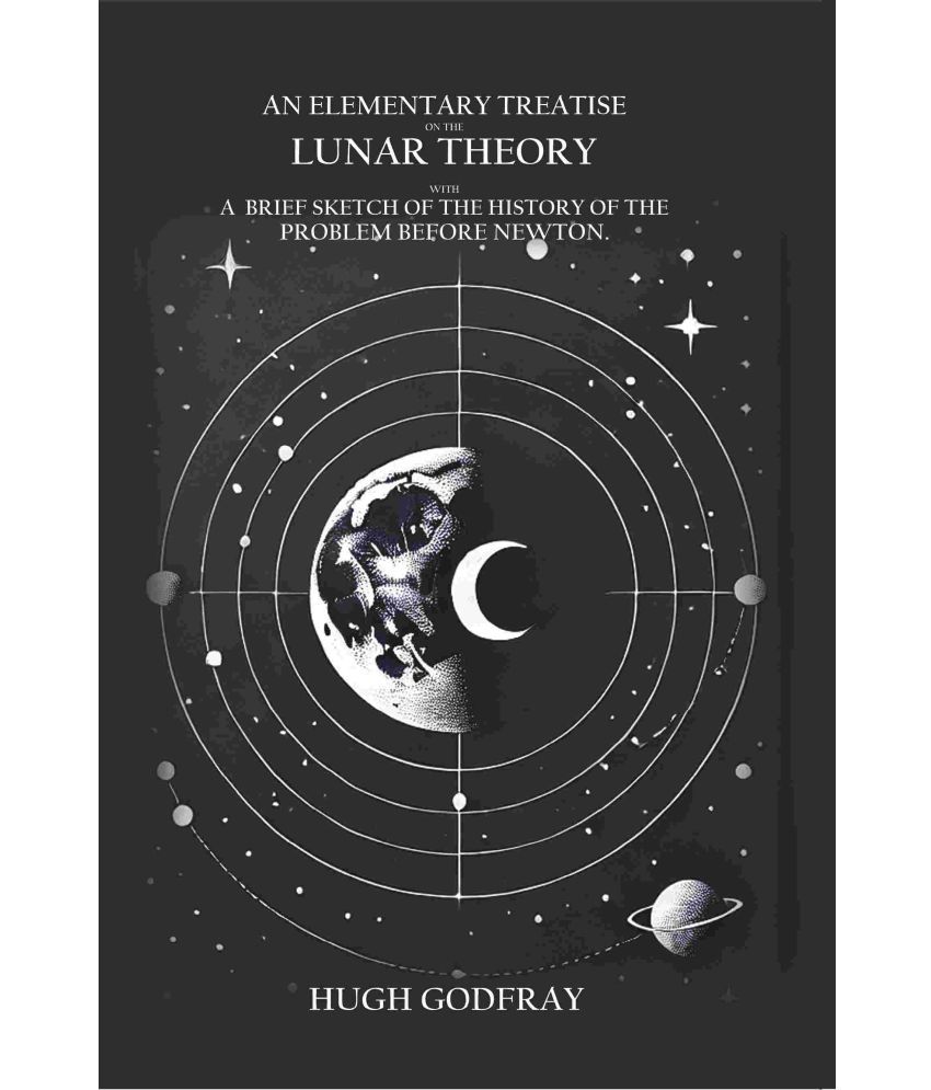     			An Elementary Treatise On the Lunar Theory: With a Brief Sketch of the Problem Before Newton [Hardcover]