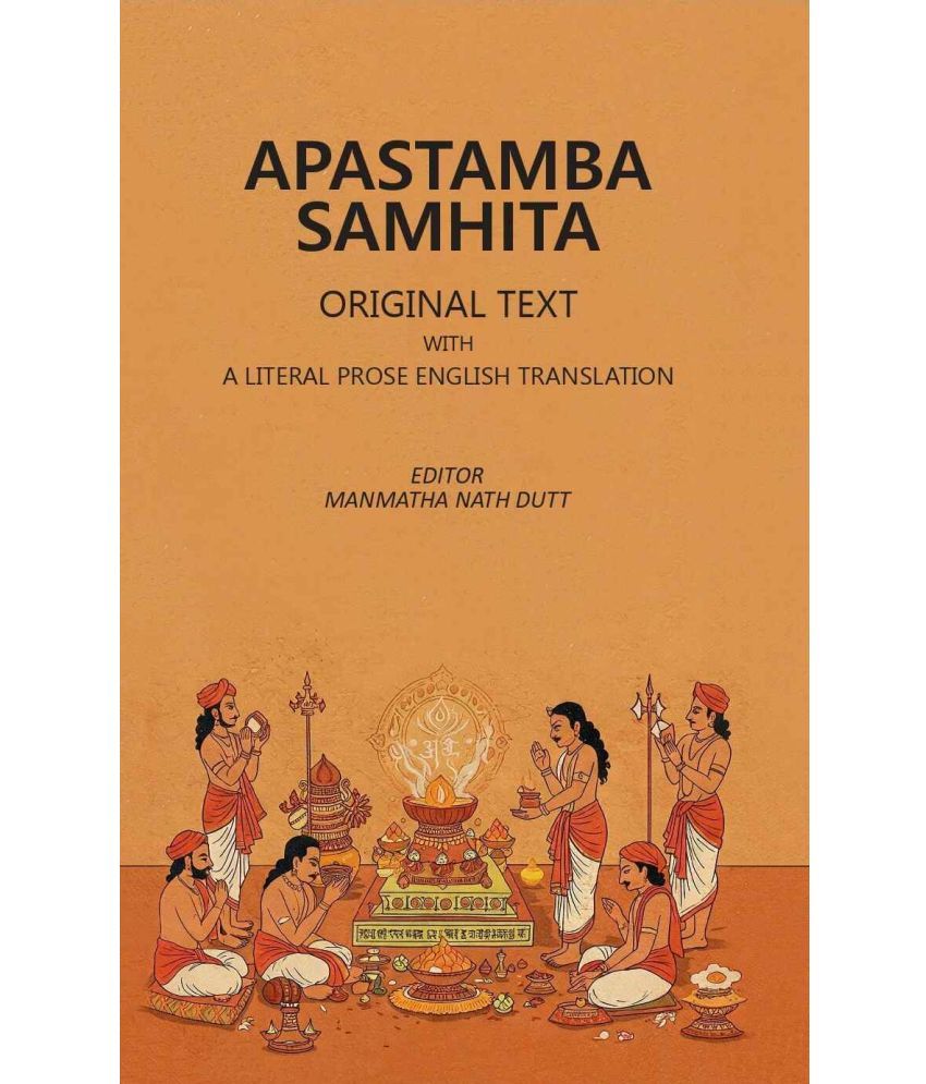     			Apastamba Samhita; Original Text with A Literal Prose English Translation