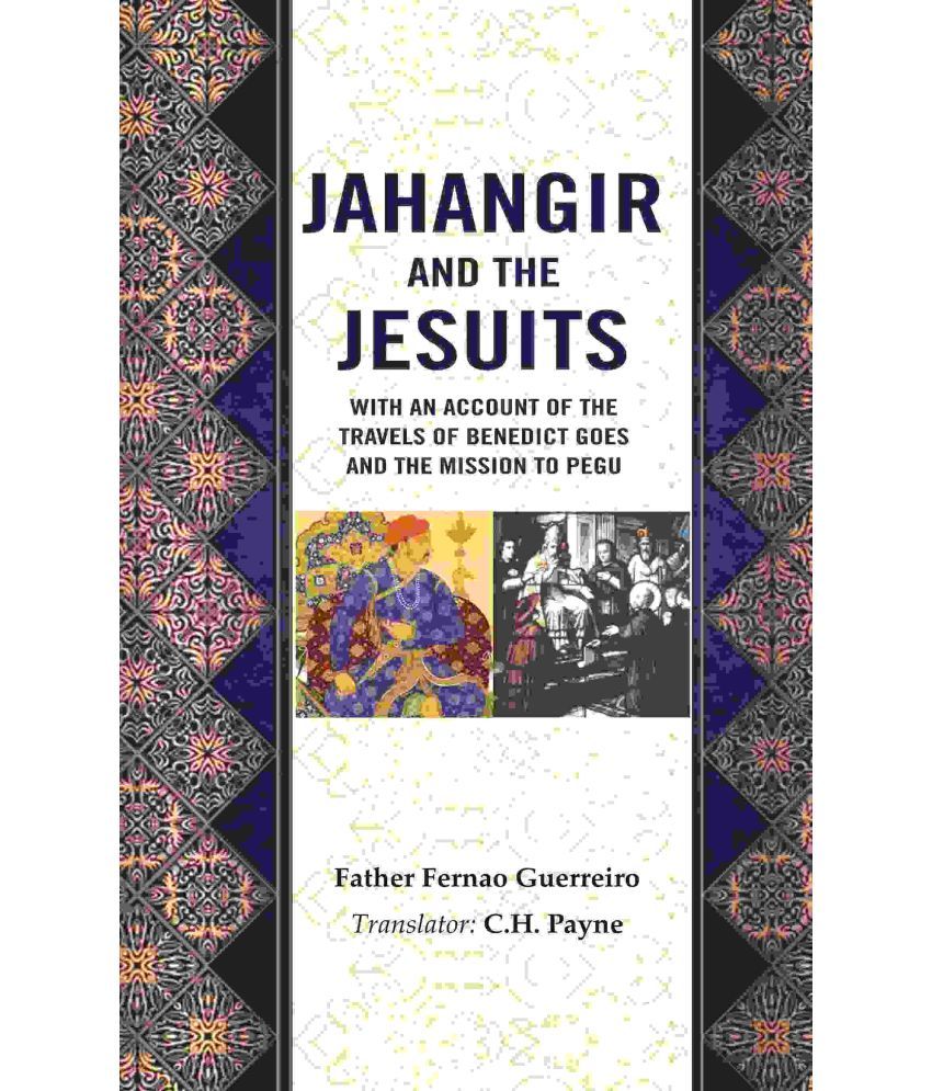     			Jahangir and the Jesuits: With an Account of the Travels of Benedict Goes and the Mission to Pegu