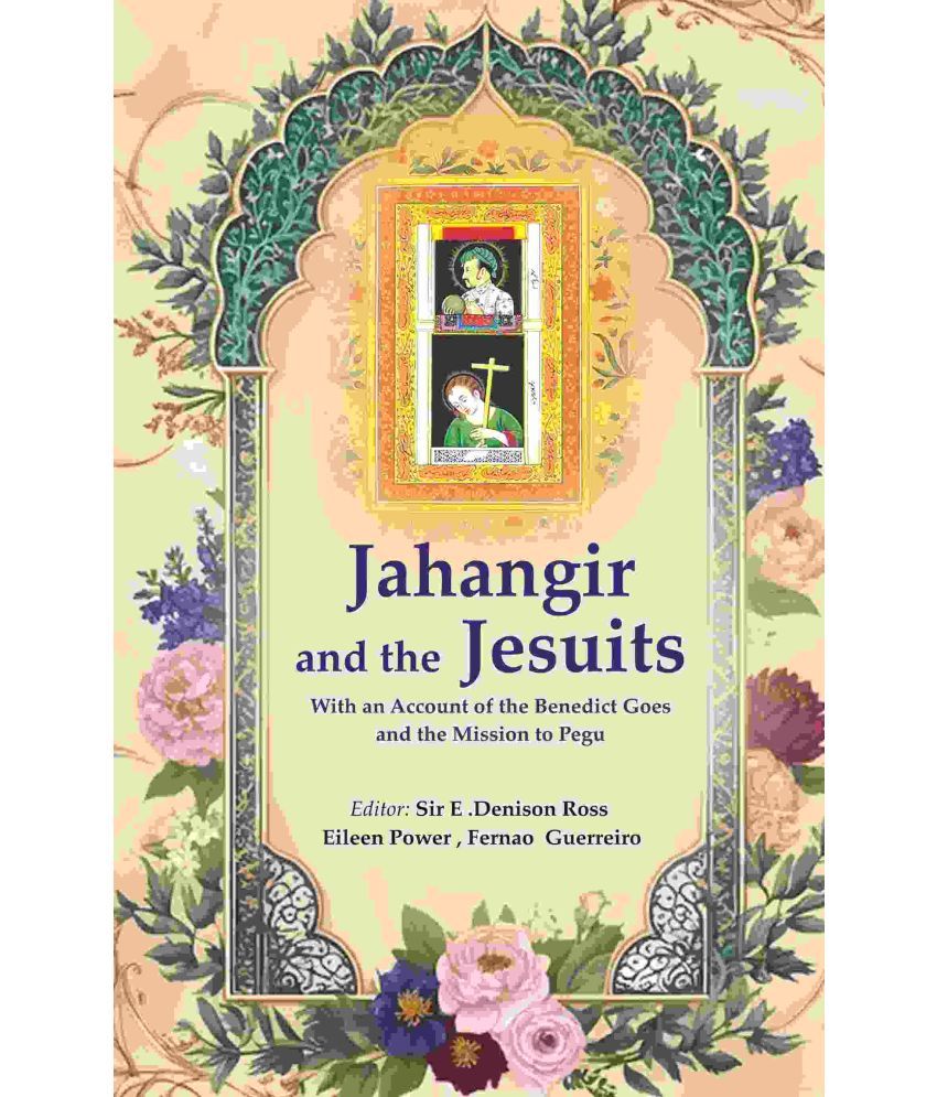     			Jahangir and the Jesuits: With an Account of the Benedict Goes and the Mission to Pegu