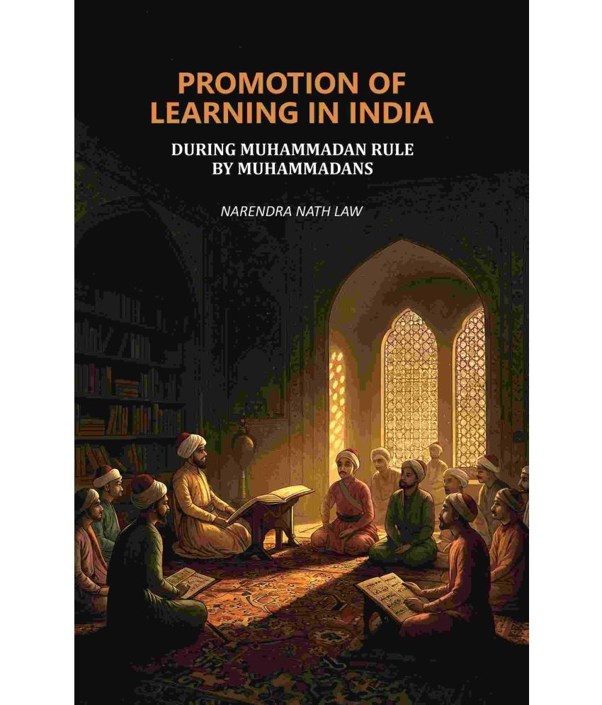     			Promotion of Learning in India: During Muhammadan Rule by Muhammadans