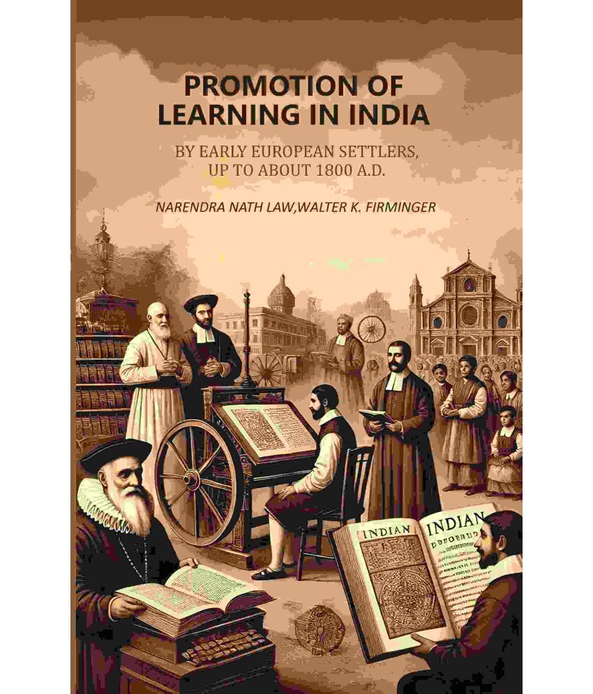     			Promotion of Learning in India: By Early European Settlers, Up To About 1800 A.D.