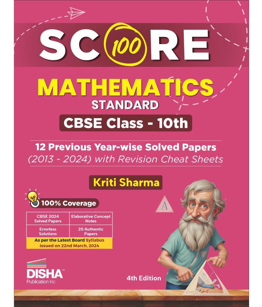     			Score 100 Mathematics (Standard) CBSE Class 10th 12 Previous Year-wise Solved Papers (2013 - 2024) with Revision Cheat Sheets 4th Edition | PYQs for 2