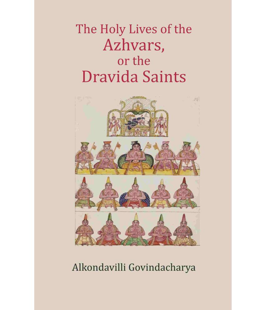     			The Holy Lives of the Azhvars, or the Dravida Saints [Hardcover]