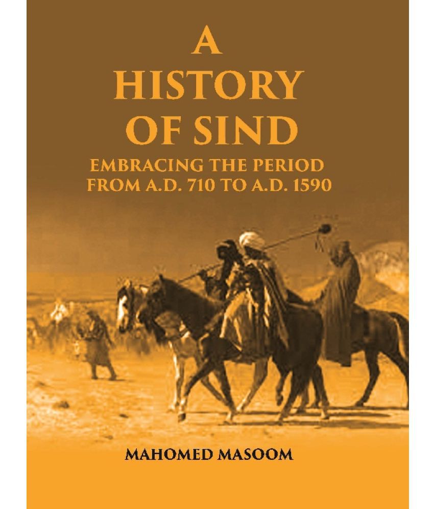     			A History of Sind: Embracing the Period From A.D. 710 To A.D. 1590