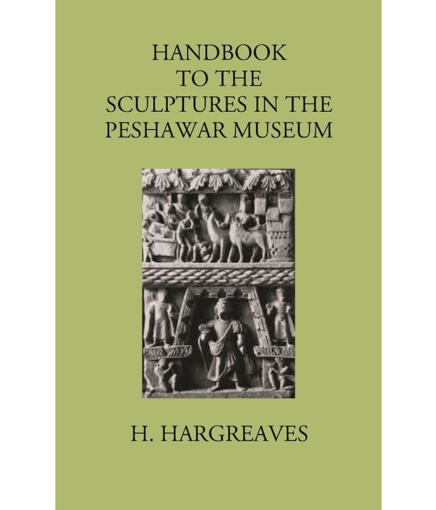     			HANDBOOK TO THE Sculptures in the Peshawar Museum