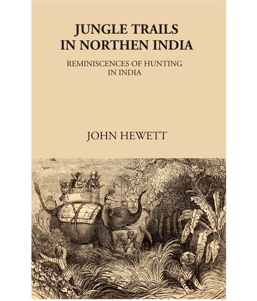     			Jungle Trails in Northern India-Reminiscences of Hunting in India