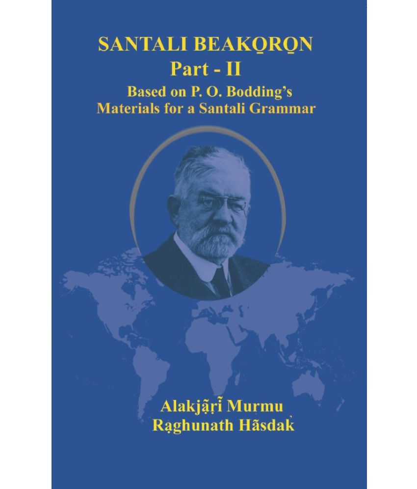     			Santali Beako̠ro̠n Part II: Based on P. O. Bodding's Materials for a Santali Grammar
