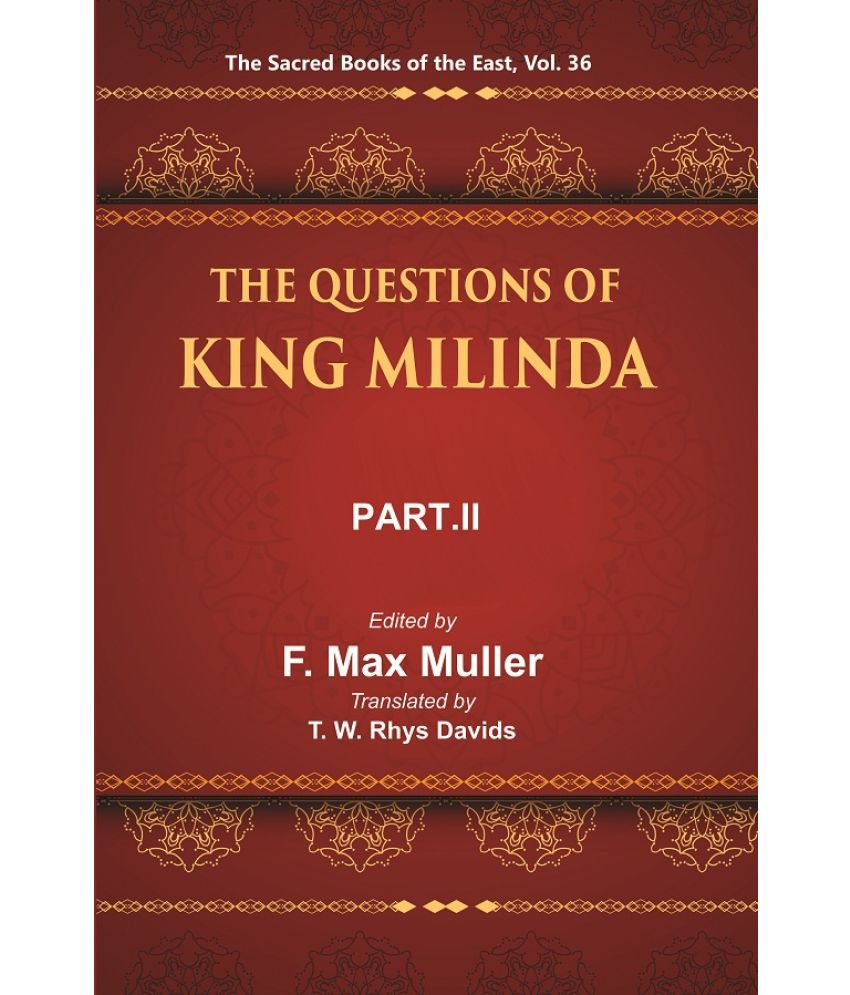     			The Sacred Books of the East (THE QUESTIONS OF KING MILINDA, PART-II)