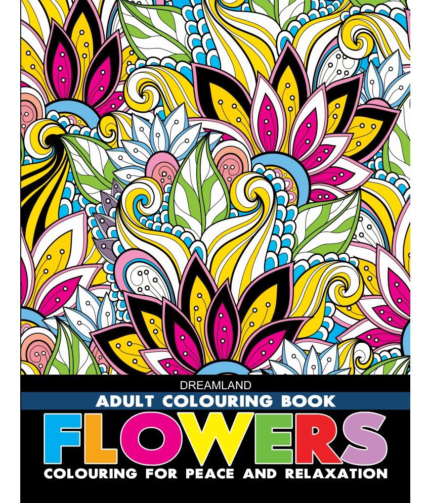     			Flowers- Colouring Book for Adults - Colouring Books for Peace and Relaxation Book