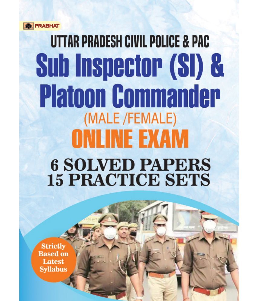     			Uttar Pradesh Police SI (Civil Police, Platoon Commander, PAC & Fire Brigade Officer) Exam 6 SOLVED PAPERS & 15 Practice Sets