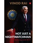 NOT JUST A NIGHTWATCHMAN: My Innings in the BCCI