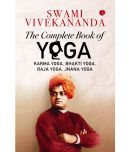 THE COMPLETE BOOK OF YOGA: Karma Yoga, Bhakti Yoga, Raja Yoga, Jnana Yoga