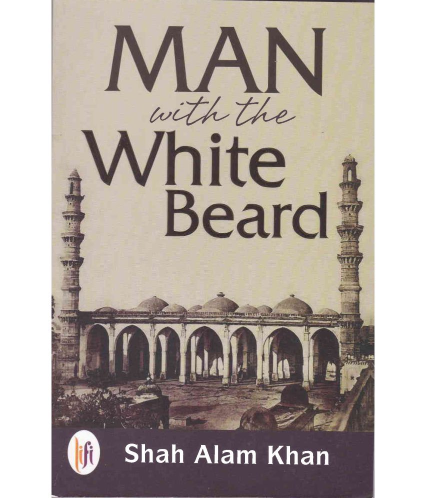     			MAN WITH THE WHITE BEARD By SHAH ALAM KHAN