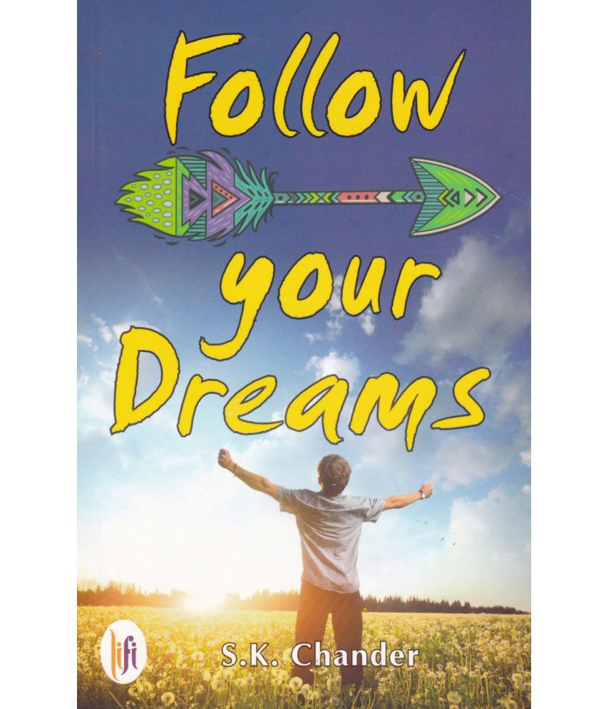     			FOLLOW YOUR DREAMS By S K CHANDER