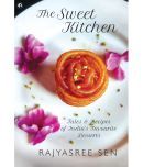 THE SWEET KITCHEN: Tales and Recipes of Indias Favourite Desserts