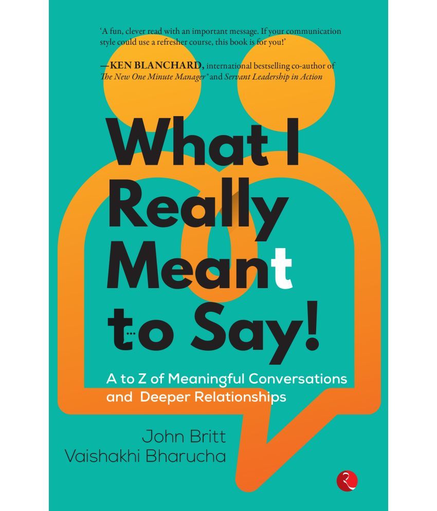     			WHAT I REALLY MEANT TO SAY! A to Z of Meaningful Conversations and Deeper Relationships