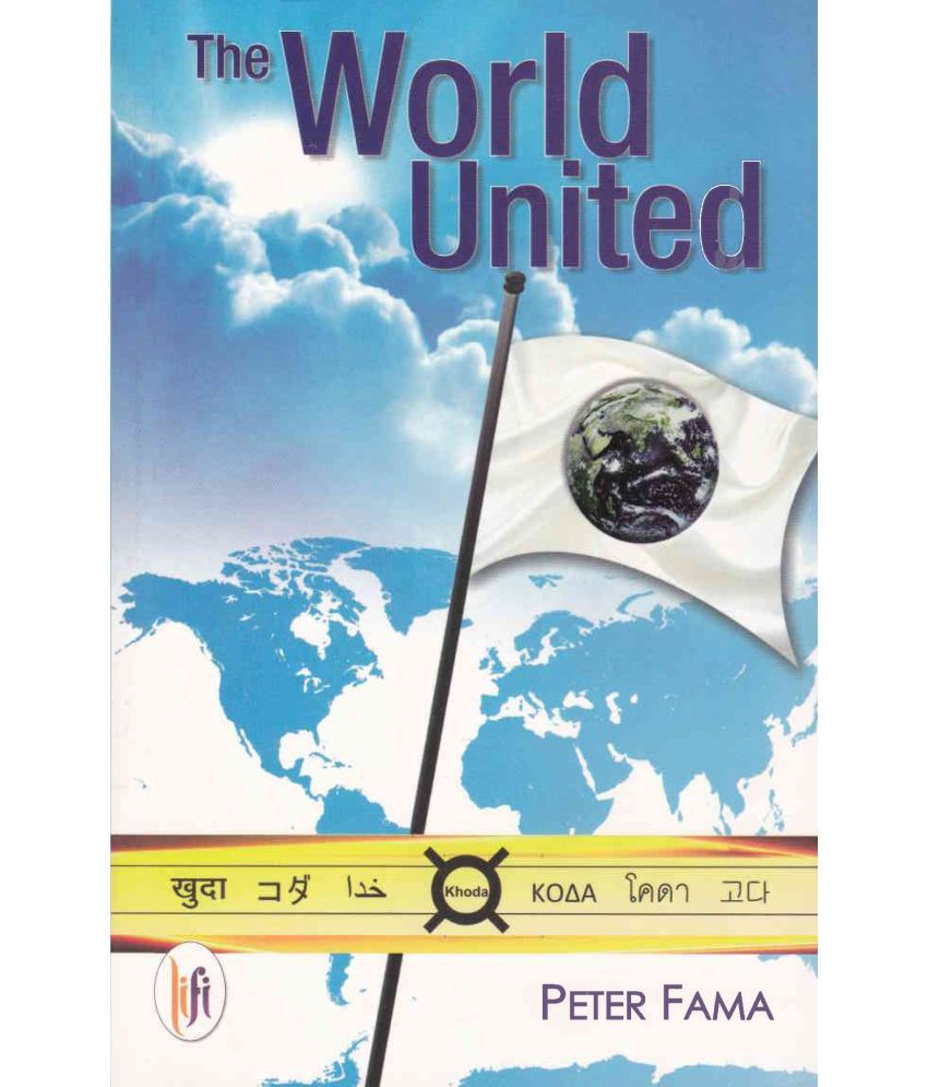     			THE WORLD UNITED By PETER FAMA