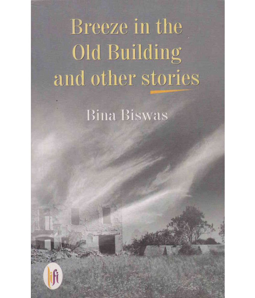     			BREEZE IN THE OLD BUILDING AND OTHER STORIES By BINA BISWAS