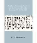 Buddhist Remains In Andhra And The History Of Andhra Between 225 & 610 A.D [Hardcover]