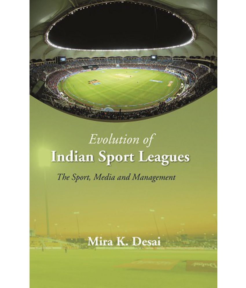     			Evolution Of Indian Sport Leagues: The Sport, Media And Management [Hardcover]