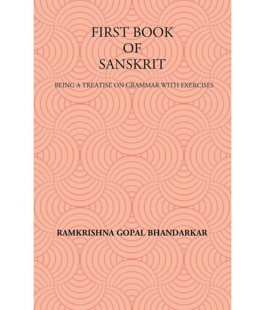     			FIRST BOOK OF SANSKRIT : BEING A TREATISE ON GRAMMAR WITH EXERCISES [Hardcover]