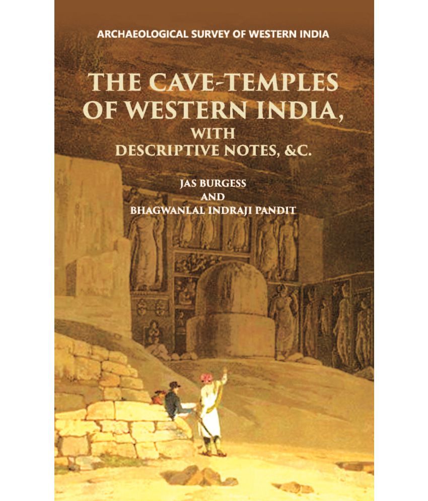     			INSCRIPTIONS FROM THE CAVE-TEMPLES OF WESTERN INDIA: WITH DESCRIPTIVE NOTES, &c. [Hardcover]