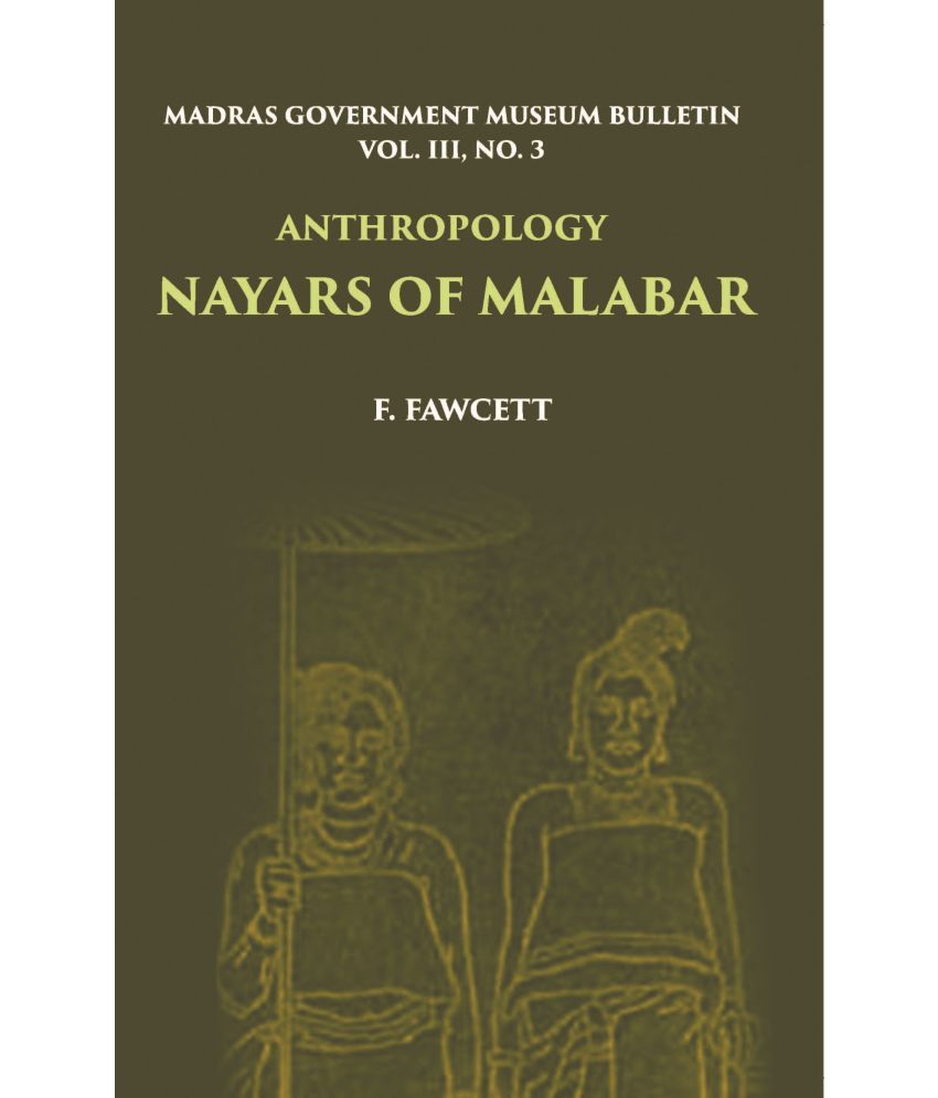     			Madras Government Museum Bulletin, Anthropology Nayars Of Malabar Volume Vol. 3rd, No. 3 [Hardcover]