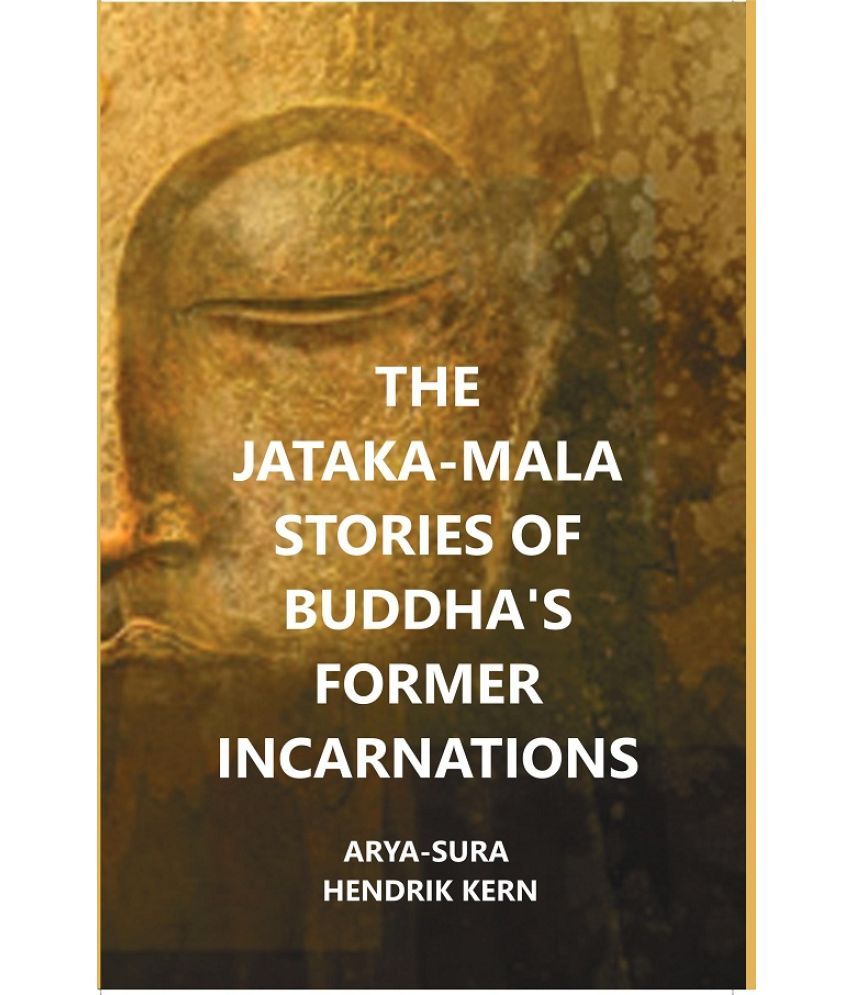     			The Jataka-Mala Stories of Buddha's Former Incarnations [Hardcover]