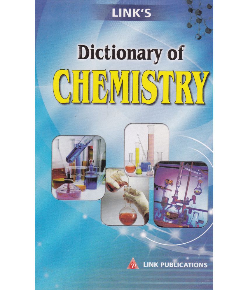     			DICTIONARY OF CHEMISTRY