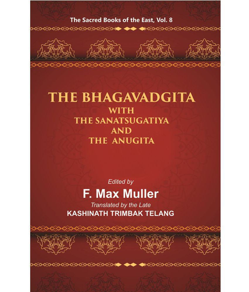     			The Sacred Books of the East (THE BHAGAVADGITA WITH THE SANATSUGATIYA AND THE ANUGITA) Volume 8th
