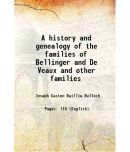 A history and genealogy of the families of Bellinger and De Veaux and other families 1895 [Hardcover]