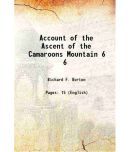 Account of the Ascent of the Camaroons Mountain Volume 6 1861 [Hardcover]