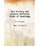 Are history and science different kinds of knowledge 1922 [Hardcover]