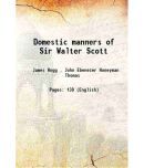 Domestic manners of Sir Walter Scott 1909 [Hardcover]