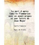 La mort d apres Camille Flammarion avec un avant-propos et une lettre de Jean Meyer 1923 [Hardcover]