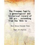 The Freeman family a genealogical and historical record of 160 yrs., extending from the 18th to the 20th century .. 1900 [Hardcover]