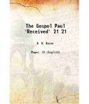 The Gospel Paul "Received" Volume 21 1917 [Hardcover]