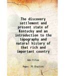 The discovery settlement and present state of Kentucky and an introduction to the topography and natural history of that rich and importan [Hardcover]