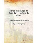 Three warnings to John Bull before he dies 1798 [Hardcover]