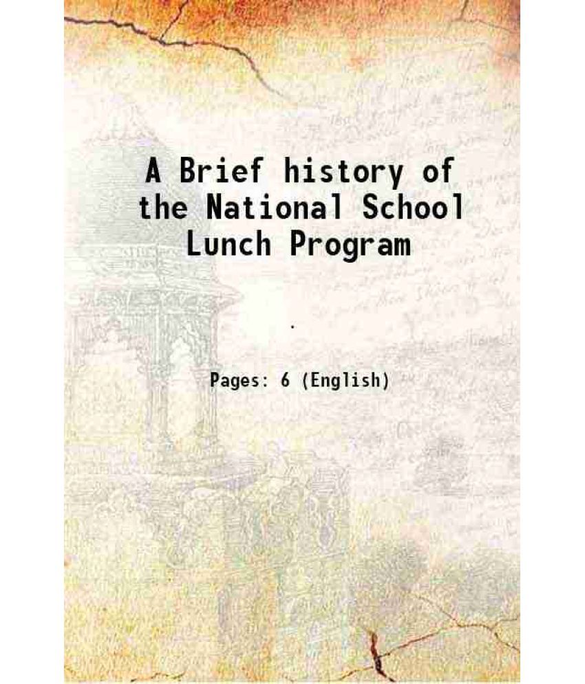     			A Brief history of the National School Lunch Program Volume no.235 1958 [Hardcover]