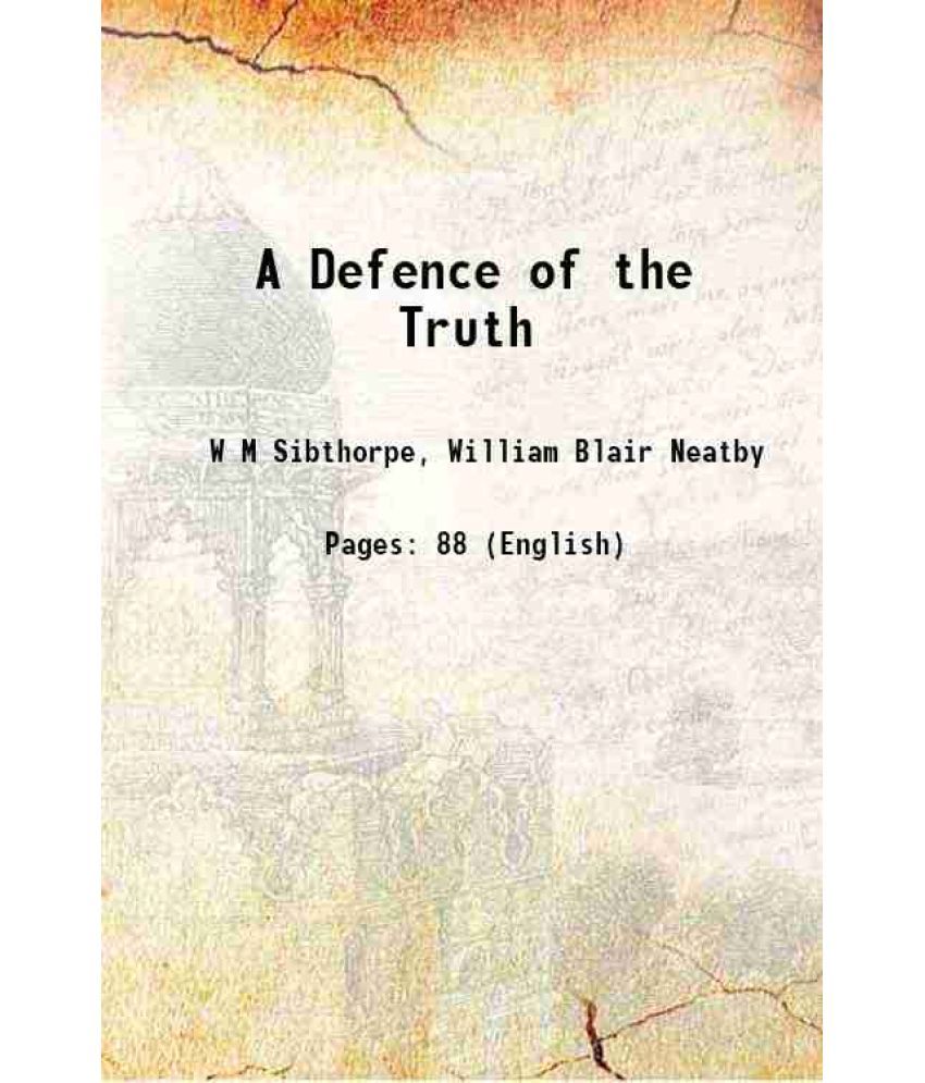     			A Defence of the Truth 1903 [Hardcover]