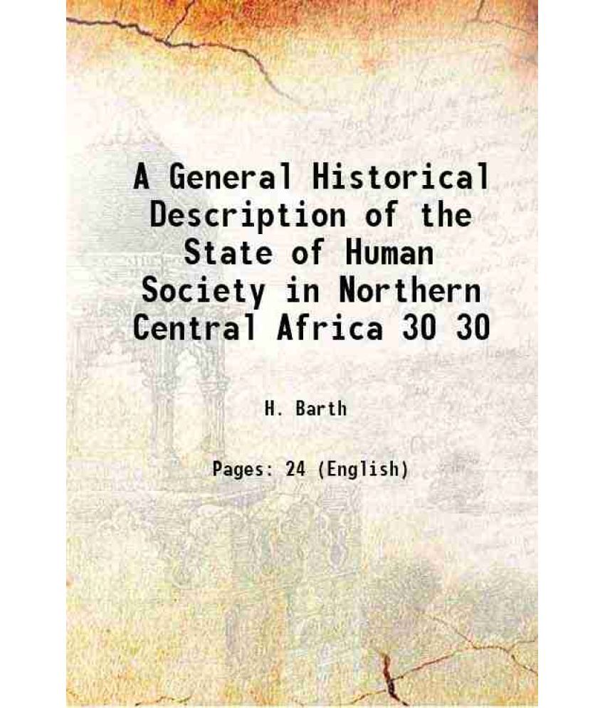     			A General Historical Description of the State of Human Society in Northern Central Africa Volume 30 1860 [Hardcover]