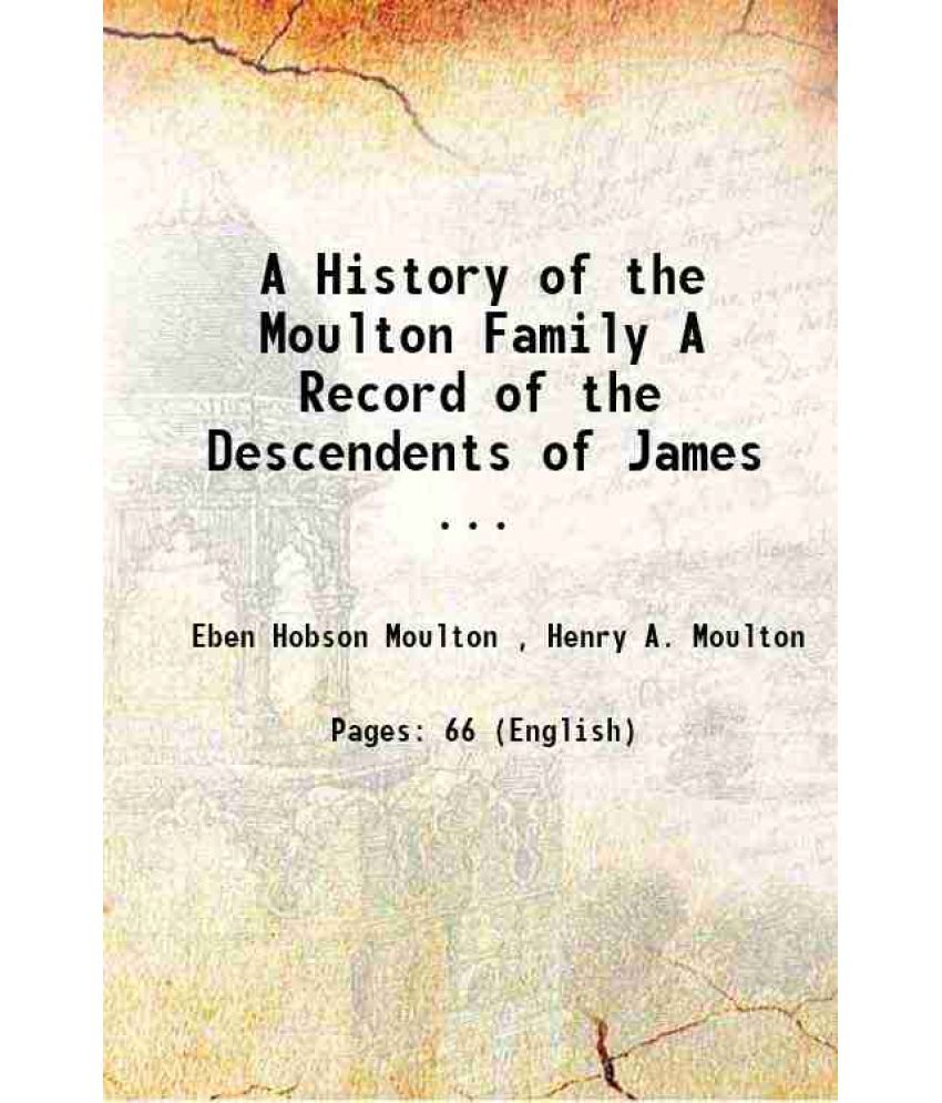     			A History of the Moulton Family A Record of the Descendents of James ... 1905 [Hardcover]