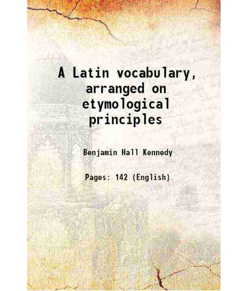     			A Latin vocabulary arranged on etymological principles 1848 [Hardcover]