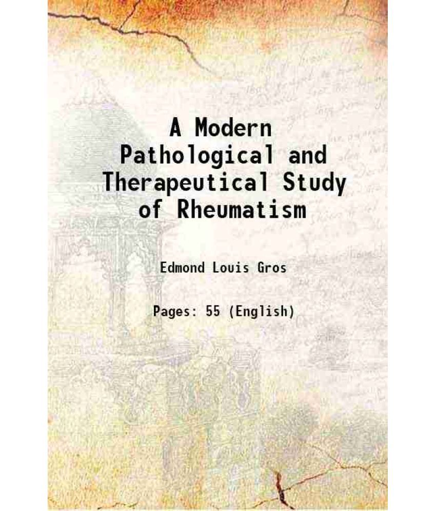     			A Modern Pathological and Therapeutical Study of Rheumatism 1897 [Hardcover]