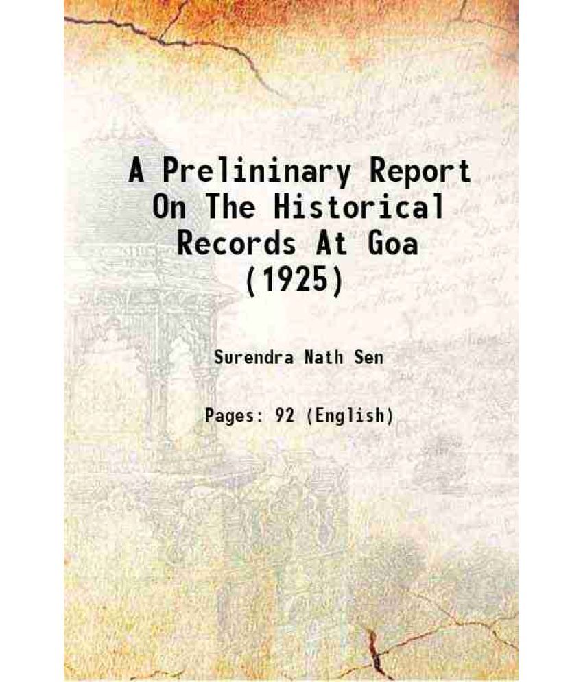     			A Prelininary Report On The Historical Records At Goa (1925) 1925 [Hardcover]